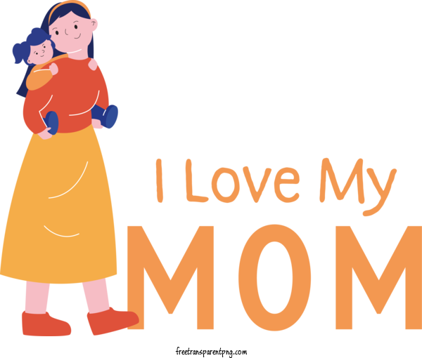 Free Holidays Mothers Day I Love My Mom For Mothers Day Clipart Transparent Background