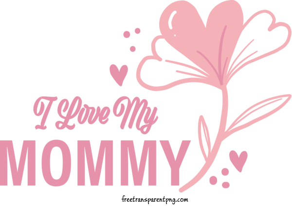 Free Holidays Mothers Day I Love MY MOMMY Mother For Mothers Day Clipart Transparent Background