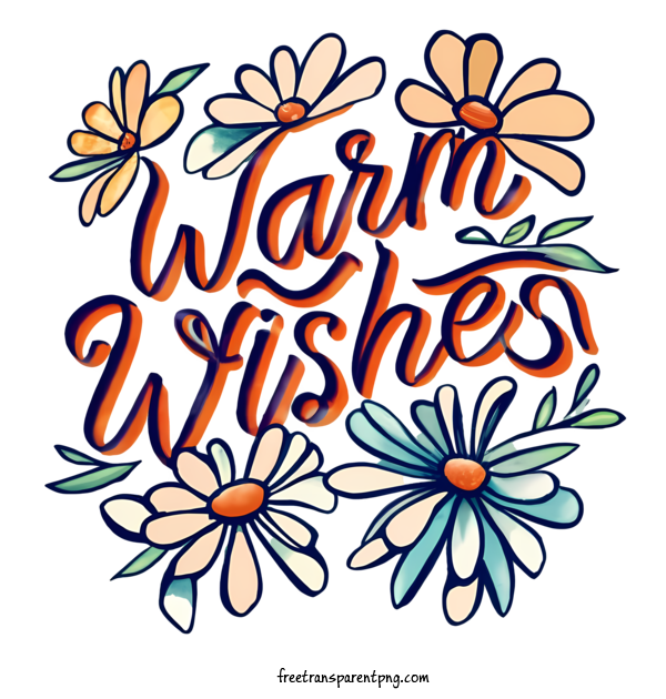 Free Warm Wishes Warm Wishes Warm Wishes Floral Design For Warm Wishes Clipart Transparent Background