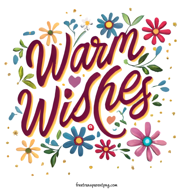 Free Warm Wishes Warm Wishes Wonders Flowers For Warm Wishes Clipart Transparent Background